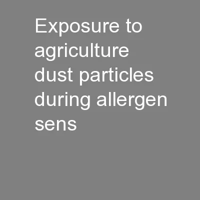 Exposure to agriculture dust particles during allergen sens