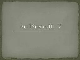 Act I Scenes III - V