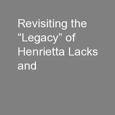 Revisiting the “Legacy” of Henrietta Lacks and