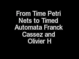 From Time Petri Nets to Timed Automata Franck Cassez and Olivier H