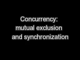 Concurrency: mutual exclusion and synchronization