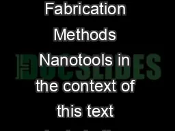 Introduction to Nanoscience Study Guide Chapter   Fabrication Methods Nanotools in the context of this text include the categories of characterization and fabrications