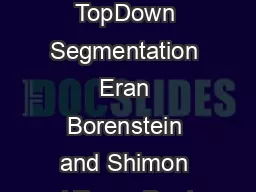 ClassSpecic TopDown Segmentation Eran Borenstein and Shimon Ullman Dept