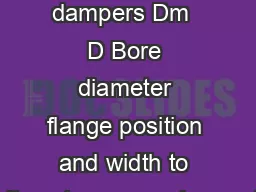 Note For rolled dampers Dm  D Bore diameter flange position and width to suit customer
