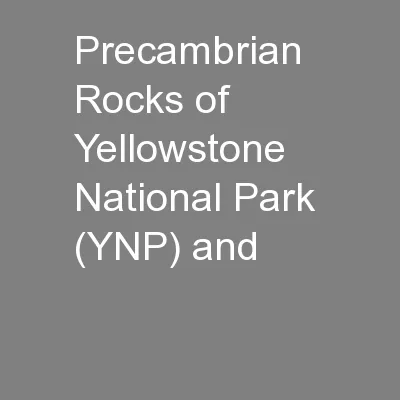 Precambrian Rocks of Yellowstone National Park  (YNP) and