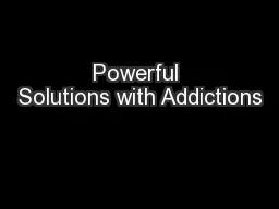 Powerful Solutions with Addictions
