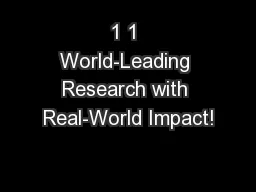 1 1 World-Leading Research with Real-World Impact!