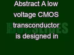 Abstract A low voltage CMOS transconductor is designed in