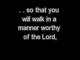 . . so that you will walk in a manner worthy of the Lord,