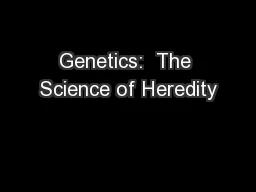 Genetics:  The Science of Heredity