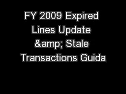 FY 2009 Expired Lines Update & Stale Transactions Guida
