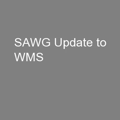 SAWG Update to WMS