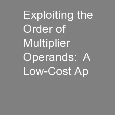 Exploiting the Order of Multiplier Operands:  A Low-Cost Ap