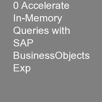 0 Accelerate In-Memory Queries with SAP BusinessObjects Exp