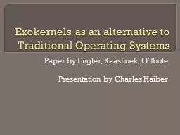 Exokernels as an alternative to Traditional Operating Syste