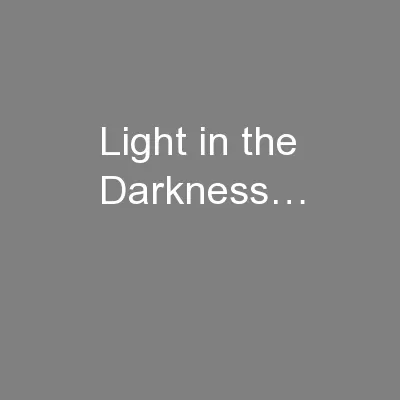 Light in the Darkness…