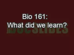 Bio 161:  What did we learn?