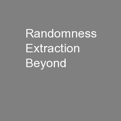 Randomness Extraction Beyond