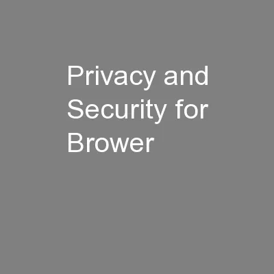 Privacy and Security for Brower