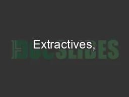Extractives,
