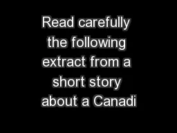 Read carefully the following extract from a short story about a Canadi