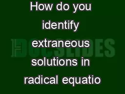 How do you identify extraneous solutions in radical equatio