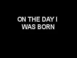 ON THE DAY I WAS BORN