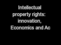 Intellectual property rights:  innovation, Economics and Ac