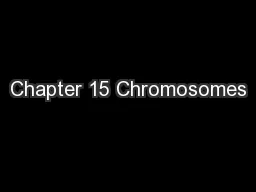 Chapter 15 Chromosomes