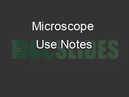 Microscope Use Notes