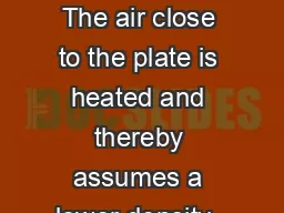 Natural Convection  Air flow caused by a difference in temperature  The air close to the