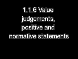 1.1.6 Value judgements, positive and normative statements