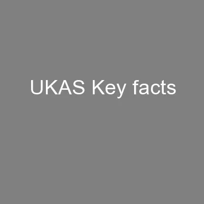 UKAS Key facts