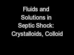Fluids and Solutions in Septic Shock: Crystalloids, Colloid