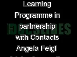 A unique Action Learning Programme in partnership with Contacts Angela Feigl  feigleml