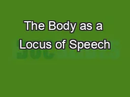 The Body as a Locus of Speech