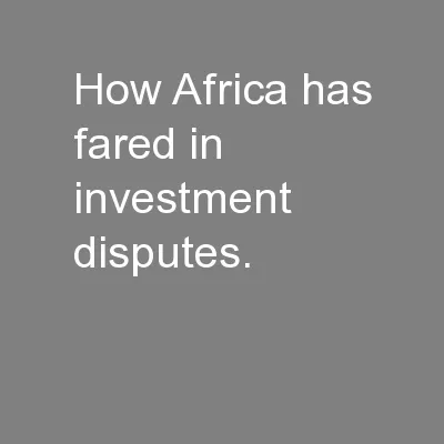 How Africa has fared in investment disputes.