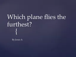 Which plane flies the furthest?
