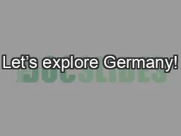 Let’s explore Germany!