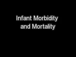 Infant Morbidity and Mortality