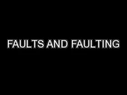 FAULTS AND FAULTING