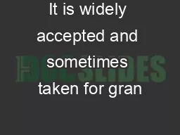 It is widely accepted and sometimes taken for gran