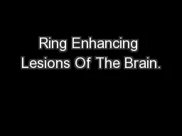 Ring Enhancing Lesions Of The Brain.
