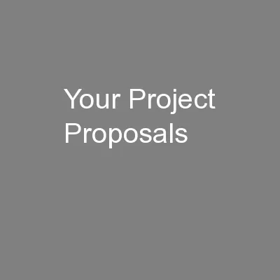 Your Project Proposals