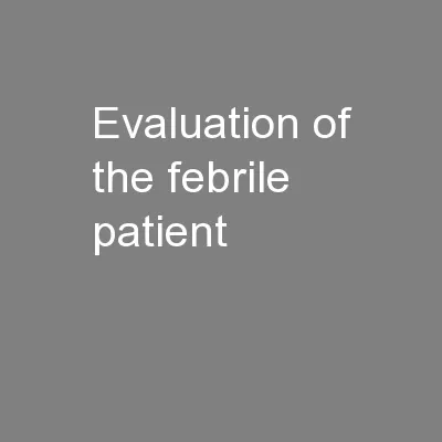 Evaluation of the Febrile Patient