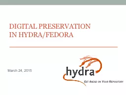 Digital Preservation in Hydra/Fedora