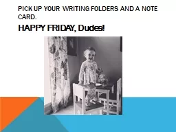 PICK UP YOUR WRITING FOLDERS