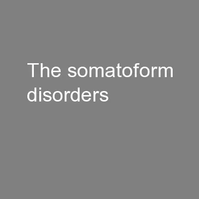 The Somatoform Disorders