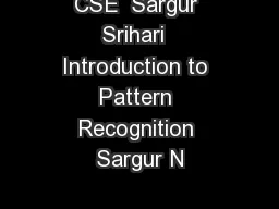 CSE  Sargur Srihari  Introduction to Pattern Recognition Sargur N