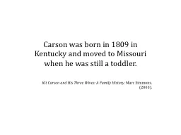 Carson was born in 1809 in Kentucky and moved to Missouri w